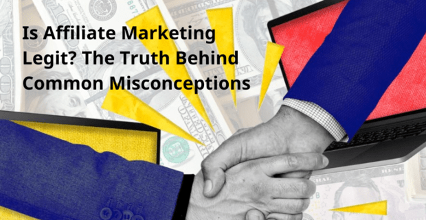 Is Affiliate Marketing Legit? The Truth Behind Common Misconceptions