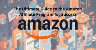 The Ultimate Guide to the Amazon Affiliate Program for Success