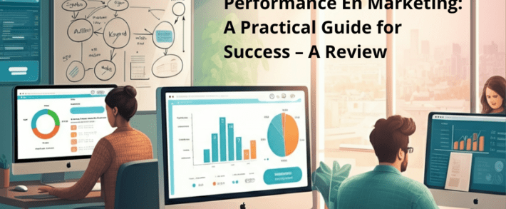 Performance En Marketing: A Practical Guide for Success A Review