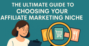 The Ultimate Guide to Choosing Your Affiliate Marketing Niche