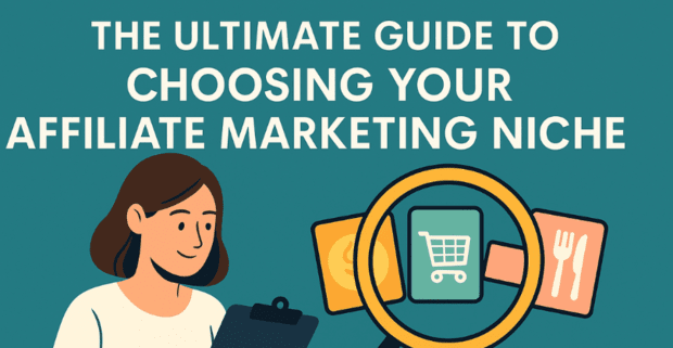 The Ultimate Guide to Choosing Your Affiliate Marketing Niche