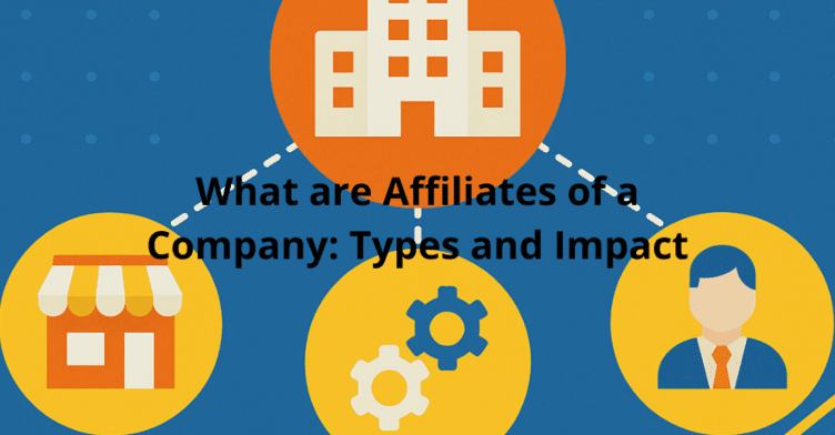 What are Affiliates of a Company: Types and Impact