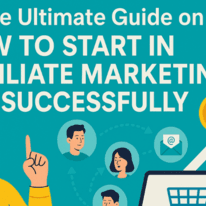 The Ultimate Guide on How to Start in Affiliate Marketing Successfully
