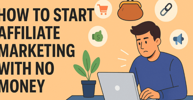 How to Start Affiliate Marketing with No Money