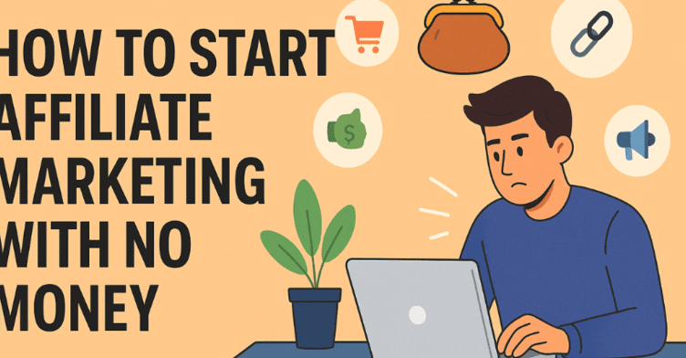 How to Start Affiliate Marketing with No Money