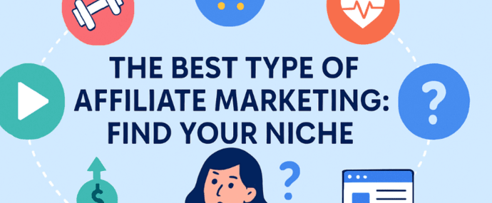 The Best Type Of Affiliate Marketing: Find Your Niche