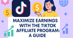 Maximize Earnings with the TikTok Affiliate Program: A Guide