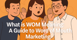 What is WOM Meaning: A Guide to Word of Mouth Marketing