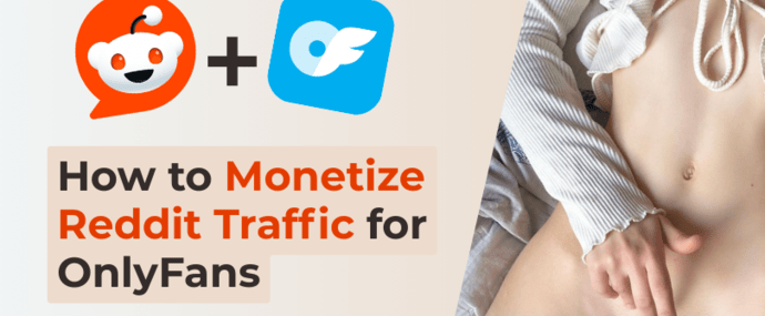 How to Monetize Reddit Traffic for OnlyFans in 2025