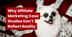 Why Affiliate Marketing Case Studies Don’t Reflect Reality 2026