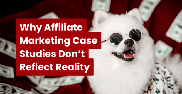Why Affiliate Marketing Case Studies Don’t Reflect Reality 2026
