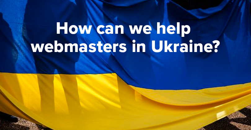 How can we help webmasters in Ukraine? How can we help webmasters in Ukraine?