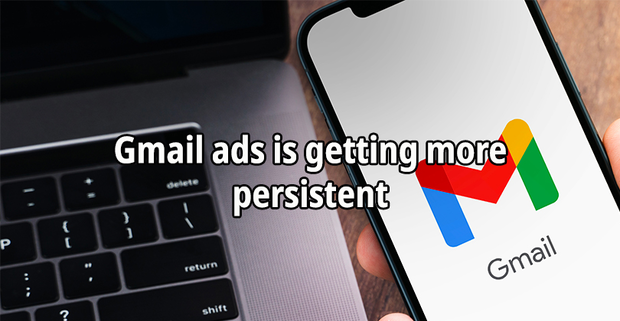 Gmail ads is getting more persistent